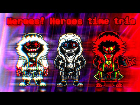 Heroes! Heroes Time Trio [Phase 1] - The Trio of New Divine Murder (SK'S Cover)