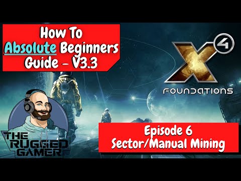 X4 Foundations v3.3 | Absolute Beginners Guide | How To | Episode Six - Manual / Sector Mining