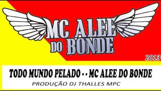 TODO MUNDO PELADO -  MC ALEE DO BONDE OFICIAL