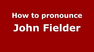 How to pronounce John Fielder