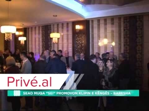 SEAD MUQA SEI PROMOVON KLIPIN E KENGES BARESHA  PRIVE KLAN KOSOVA