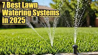 7 Best Lawn Watering Systems in 2025