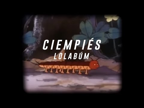 Lolabúm - Ciempiés | El Cielo