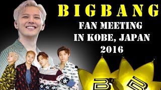 BIGBANG - Fan Meeting (FM) in Kobe, Japan, 2016 (fancam) [funny editing]