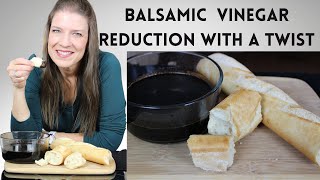 Balsamic Vinegar Reduction | How to make a Balsamic Vinegar Reduction with a Twist