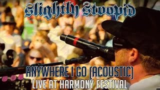 Anywhere I Go (Acoustic) - Slightly Stoopid (Live at Harmony Festival)