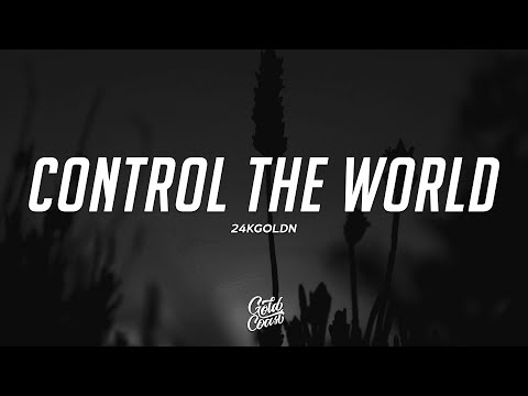 24kGoldn - Control The World (feat Lil Wayne) (Lyrics)