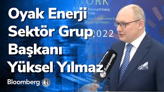 Oyak Enerji Sektör Grup Başkanı Yüksel Yılmaz Bloomberg HT'nin sorular