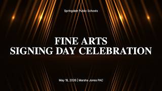 Springdale Public Schools | Fine Arts Signing Day Celebration | May 19, 2026