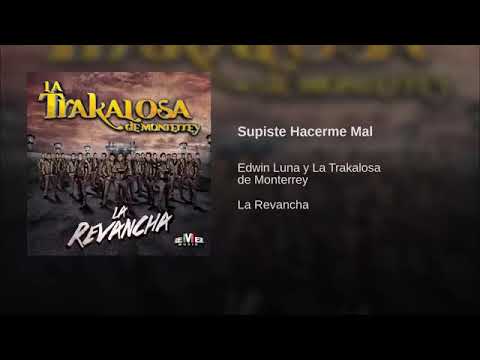 Supiste Hacerme Mal - La Trakalosa de Monterrey