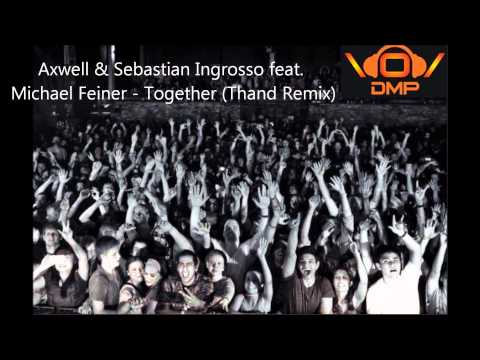 Axwell & Sebastian Ingrosso feat. Michael Feiner - Together (Thand Remix)