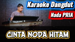 Download lagu CINTA NODA HITAM ( Dangdut ) - Karaoke Nada PRIA mp3