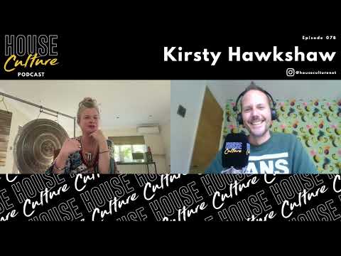 Kirsty Hawkshaw | House Culture Podcast | 078