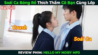 [Review Phim] Soái Ca Bóng Rổ Thích Thầm Cô Bạn Cùng Lớp Full | Tóm Tắt Phim Ngôn Tình
