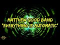 Matthew Good Band - Everything Is Automatic (Lyrics)