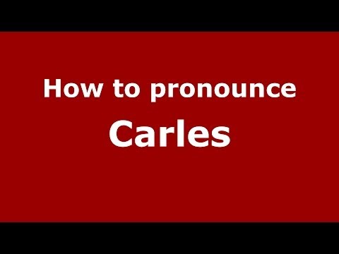 How to pronounce Carles