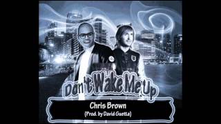 Chris Brown Ft. David Guetta  - Don&#39;t Wake Me Up