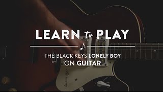 Learn To Play: &quot;Lonely Boy&quot; by The Black Keys on Guitar