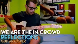 We Are The In Crowd - Reflections (Guitar Cover)