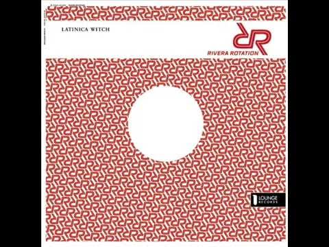 Rivera Rotation  -  Latinica Witch (Vincenzo's Satin Soul Mix)