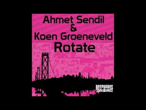 Ahmet Sendil & Koen Groeneveld - Rotate (Koen Groeneveld Mix)