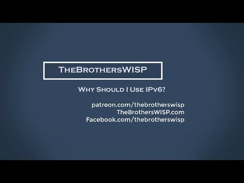 TheBrothersWISP - Why Should I Use IPv6?