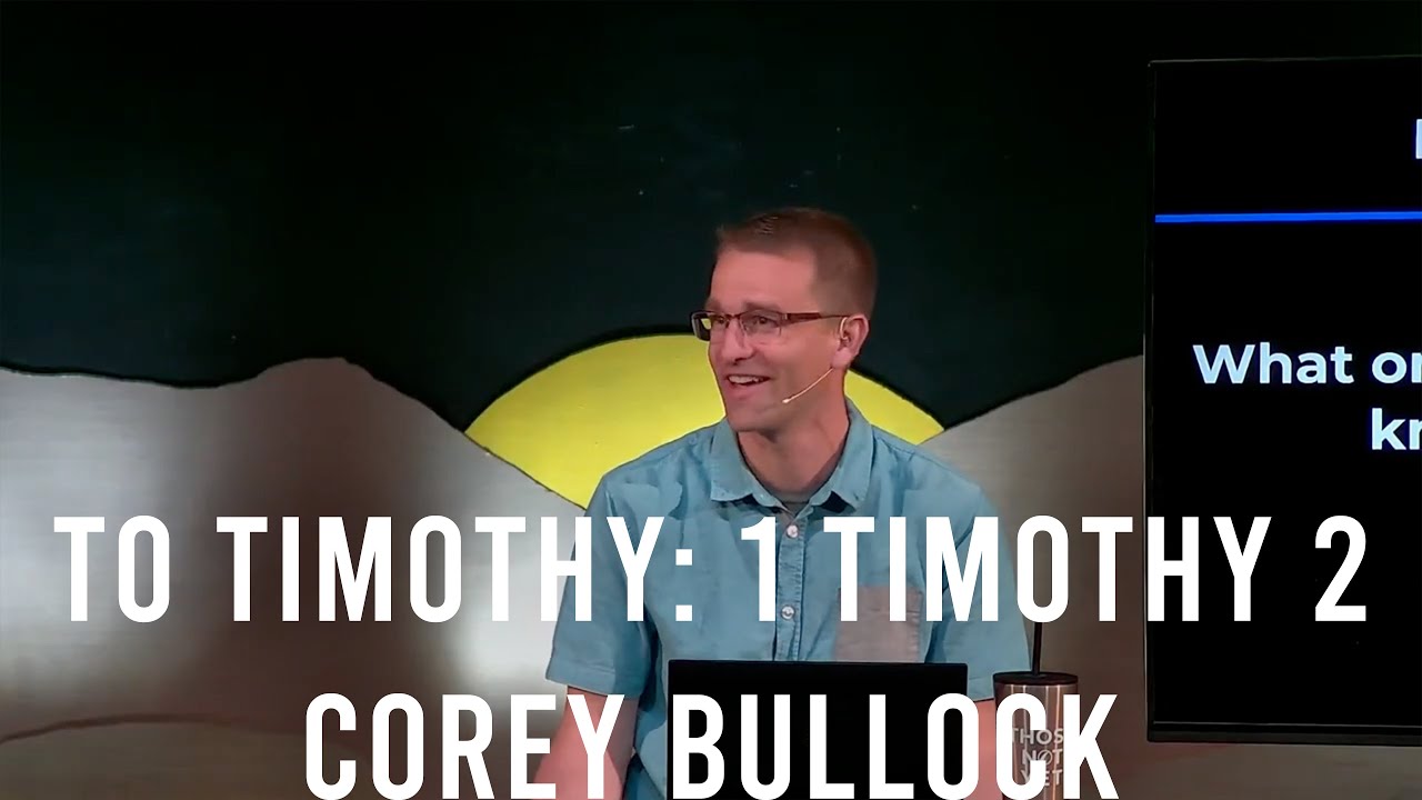 1 Timothy: 1 Timothy 2- Corey Bullock