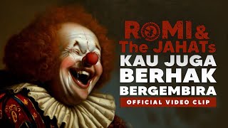 Download lagu ROMI & The JAHATs - Kau Juga Berhak Bergembira mp3