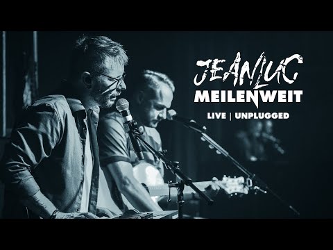 JEANLUC - Meilenweit | Live Unplugged