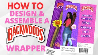 How To Design & Assemble A Backwoods Wrapper!
