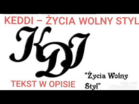 Keddi - Życia Wolny Styl | TEKST