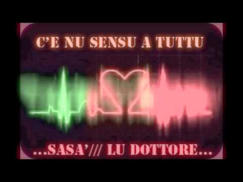 "C'E NU SENSU A TUTTU" Lu Dottore ft Sasa' 2013
