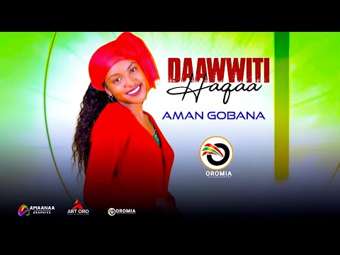 Aman Gobana |DAAWWITTI HAQAA| New Oromo Music HD 2024
