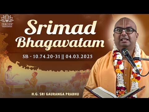 H.G. Sri Gauranga Prabhu || Srimad Bhagavatam-10.74.20-31 || 04.03.2025