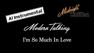 MODERN TALKING I'm So Much In Love (AI Instrumental)