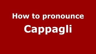 How to pronounce Cappagli