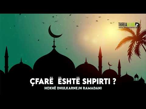 Çfarë është shpirti? - Hoxhë Dhulkarnejn Ramadani