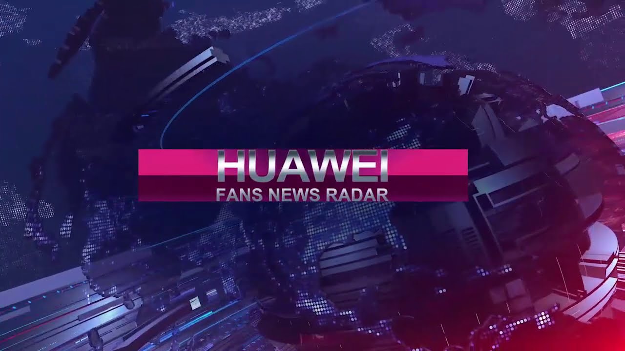 Huawei Fans News Radar | HUAWEI Community