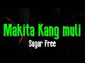 Makita Kang Muli - Sugar Free | Original Karaoke Sound