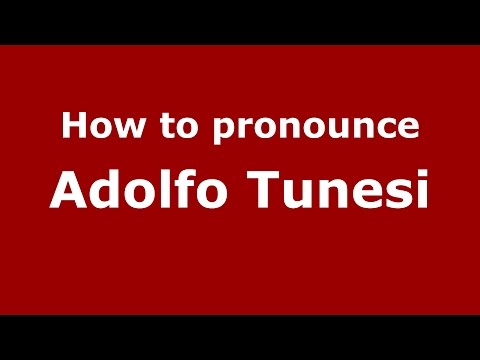 How to pronounce Adolfo Tunesi (Italian/Italy)  - PronounceNames.com