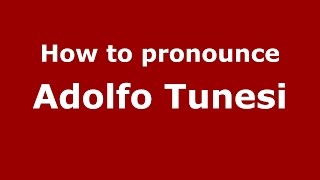 How to pronounce Adolfo Tunesi