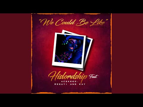 We Could Be Like (feat. Acekeed, Rozayi & Kay)