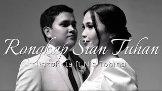 Download lagu Rongkap Sian Tuhan – Razokitta ft. Nia Tobing |   mp3