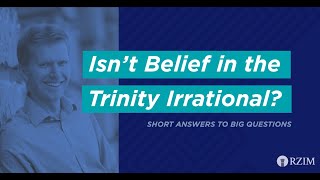 20. Isn&#39;t Belief in the Trinity Irrational?