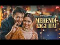 Mehendi Lagi Hai - Stebin Ben & Pranutan Bahl | Gaurav Jang | Sakshi Holkar | Danish Sabri | wedding