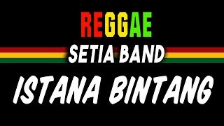 Download lagu Reggae ska Istana bintang - Setia Band | SEMBARANIA mp3