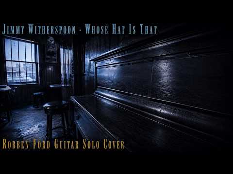 Thumbnail for Jimmy Witherspoon - Whose Hat Is That  |  Robben Ford guitar solo cover by Jimmy Witherspoon