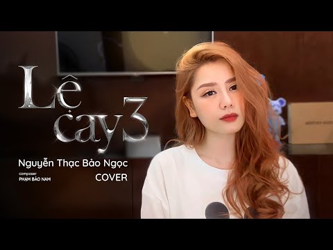 LỆ CAY 3- DU THIÊN x PHẠM BẢO NAM | Nguyễn Thạc Bảo Ngọc Cover
