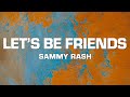 Sammy Rash Let S Be Friends
