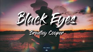 Black Eyes (Lyrics) - Bradley Cooper (A Star Is Born Soundtrack)